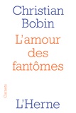 Christian Bobin - L'amour des fantômes.