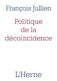 François Jullien - Politique de la décoïncidence.