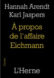 Hannah Arendt et Karl Jaspers - A propos de l'affaire Eichmann - Suivi d'un texte d'Alexander Mitscherlich.