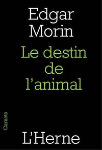 Edgar Morin - Le destin de l'animal.