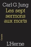 Carl-Gustav Jung - Les sept sermons aux morts - Et autres textes.