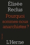 Elisée Reclus - Pourquoi sommes-nous anarchistes ? - (1889).