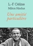 Louis-Ferdinand Céline et Milton Hindus - Une amitié particulière.