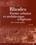 Emma Maglio - Rhodes - Forme urbaine et architecture religieuse (XIVe-XVIIIe siècles).