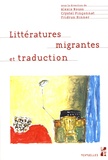 Alexis Nouss et Crystel Pinçonnat - Littératures migrantes et traduction.