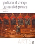Yannick Frizet - Munificence et stratégie de Louis XI en Midi provençal.