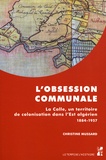 Christine Mussard - L'obsession communale - La Calle, un territoire de colonisation dans l'Est algérien 1884-1957.