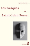 Sylvain Dournel - Les masques de Saint-John Perse.