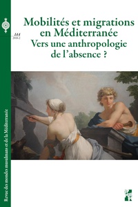 Constance de Gourcy et Kamel Chachoua - Revue des mondes musulmans et de la Méditerranée N° 144, 2018-2 : Mobilités et migrations en Méditerranée - Vers une anthropologie de l'absence ?.