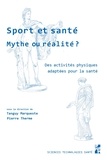 Tanguy Marqueste et Pierre Therme - Sport et santé, mythe ou réalité ? - Des activités physiques adaptées pour la santé.