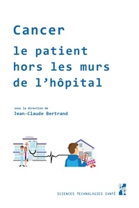 Jean-Claude Bertrand - Cancer - Le patient hors les murs de l'hôpital.