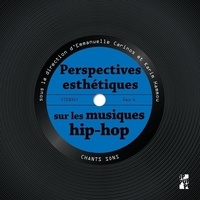 Emmanuelle Carinos et Karim Hammou - Perspectives esthétiques sur les musiques hip-hop.