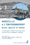 Joël Guiot et Hubert Mazurek - Marseille et l'environnement - Bilan, qualité et enjeux. Le développement durable d'une grande ville littorale face au changement climatique.