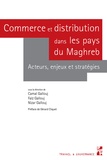 Camal Gallouj et Faïz Gallouj - Commerce et distribution dans les pays du Maghreb - Acteurs, enjeux et stratégies.