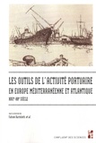Fabien Bartolotti - Les outils de l'activité portuaire maritime en Europe méditerranéenne et atlantique, XVIIe-XXe siècle.