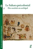 Cyrille Aillet et Chloé Capel - Revue des mondes musulmans et de la Méditerranée N° 149, 2021-1 : Le Sahara précolonial - Des sociétés en archipel.