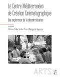 Katharina Bellan et Caroline Renard - Le Centre Méditerranéen de Création Cinématographique - Une expérience de décentralisation.