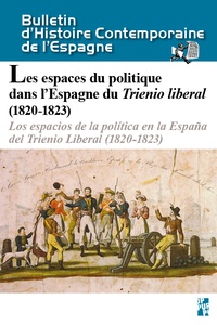 Elisabel Larriba et Pedro Rújula - Bulletin d'Histoire Contemporaine de l'Espagne N° 54 : Les espaces du politique dans l'Espagne du Trienio liberal (1820-1823).