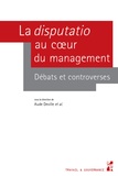 Aude Deville et Jérôme Dupuis - La disputatio au coeur du management - Débats et controverses.