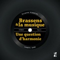 Etienne Kippelen - Brassens et la musique - Une question d'harmonie.