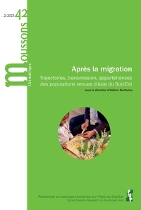 Hélène Bertheleu - Moussons N° 42/2023-2 : Après la migration - Trajectoires, transmission, appartenances des populations venues d’Asie du Sud-Est.
