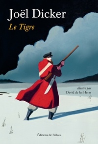 Joël Dicker - Le tigre.
