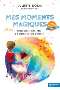 Juliette Siozac - Mes moments magiques - Ressources bien-être à l'attention des enfants.