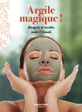  Marie Claire - L'argile magique, soins et beauté - Bienfaits et recettes santé & beauté.