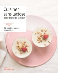 Maylis Parisot et Christine Zalejski - Sans lactose - 80 recettes pour toute la famille.