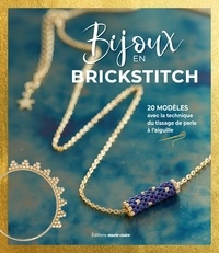 Maëlle Brun - Mes bijoux en brickstitch - 30 modèles avec la technique du tissage de perles à l'aiguille.