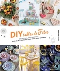  Marie Claire - DIY tables de fêtes - Décorations, idées, recettes... plus de 80 créations pour tout faire soi-même.