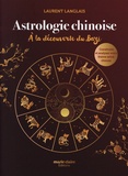 Laurent Langlais - Astrologie chinoise - A la découverte du Bazi, construire et analyser votre thème astral chinois.