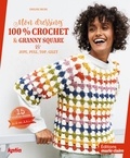 Emeline Miche - Mon dressing 100% crochet & granny square - Jupe, pull, top, gilet, 15 modèles femmes du S au XXL.