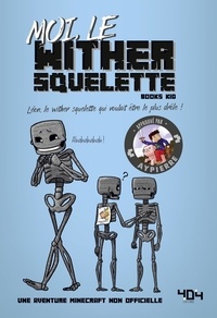  Books Kid - Moi, le wither squelette - Léon, le wither squelette qui voulait être le plus drôle !.