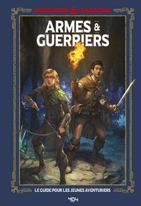 Jim Zub - Armes & guerriers - Le guide du jeune aventurier.