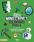 Vladimir Subbotin - Coloriages pixels 100% Minecraft - 70 incroyables coloriages pour tous les fans !.
