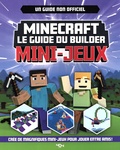 Ben Westwood - Minecraft le guide du builder : Mini-jeux - Un guide non officiel.