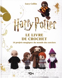 Lucy Collin - Le livre de crochet Harry Potter - 14 projets magiques du monde des sorciers.