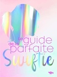  Collectif - Guide de la parfaite Swiftie.