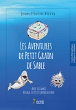 Jean-Pierre Fetis - Les aventures de petit grain de sable - Avec ses amis béluga et petit rayon de lune.