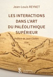 Jean-Louis Reynet - Les interactions dans l'art du paléolitique supérieur.