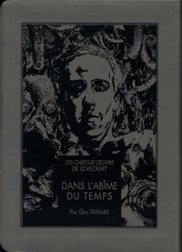 Gou Tanabe et Howard Phillips Lovecraft - Les chefs-d'oeuvre de Lovecraft  : Dans l'abime du temps.