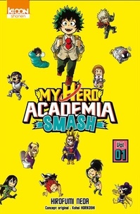 Kohei Horikoshi - My Hero Academia Smash Tome 1 : .