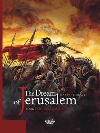 Thirault Philippe et  Marty - The Dream of Jerusalem - Volume 1 - The Holy Militia.
