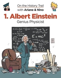 Erre Fabrice et Savoia Sylvain - On the History Trail with Ariane & Nino - Volume 1 - Albert Einstein - Genius Physicist.