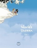 Georges Abolin et Olivier Pont - Worlds Unseen - Volume 1.