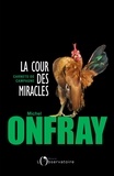 Michel Onfray - La Cour des miracles - Carnets de campagne.