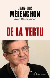 Jean-Luc Mélenchon - De la vertu.