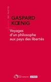 Gaspard Koenig - Voyages d'un philosophe aux pays des libertés.