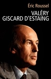 Eric Roussel - Valéry Giscard d'Estaing.